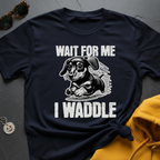 I Waddle Doxie T-Shirt