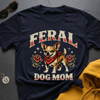Feral Chihuahua Mom T-Shirt