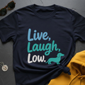 Live Laugh Low T-Shirt