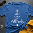 Spoil The Small Dog T-Shirt