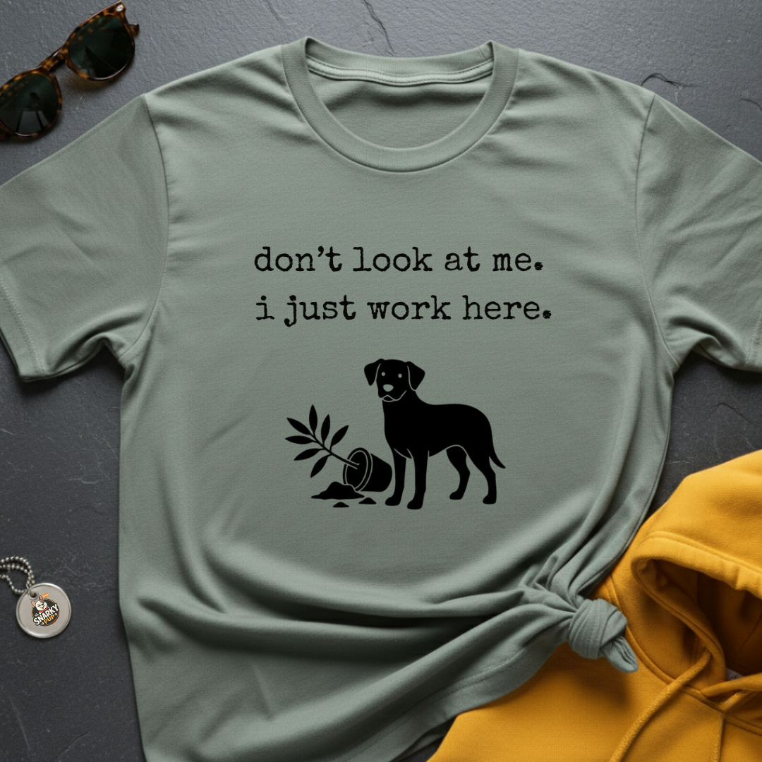 Just Work Here T-Shirt