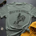 Hold Your Horses T-Shirt