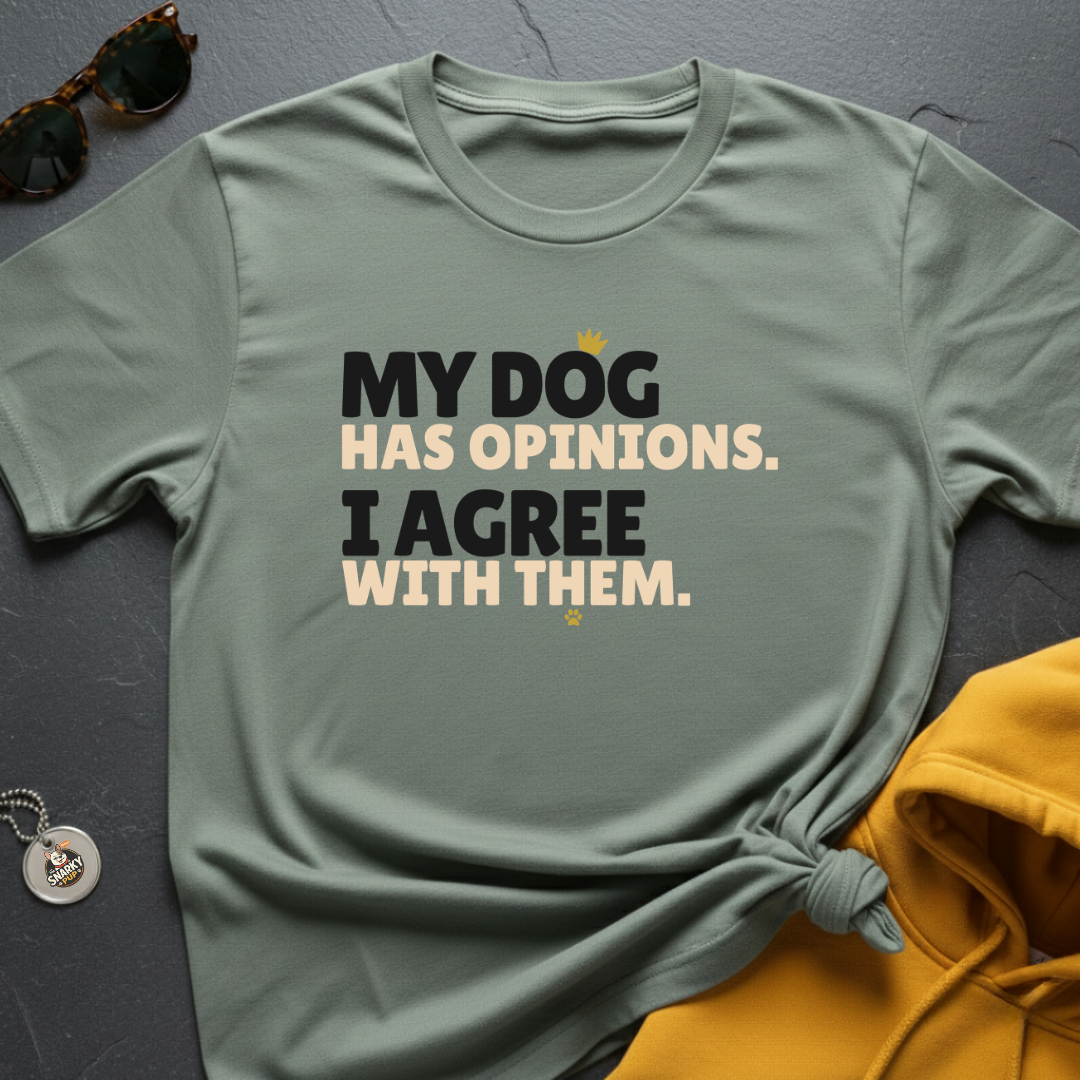 Dog Opinions T-Shirt