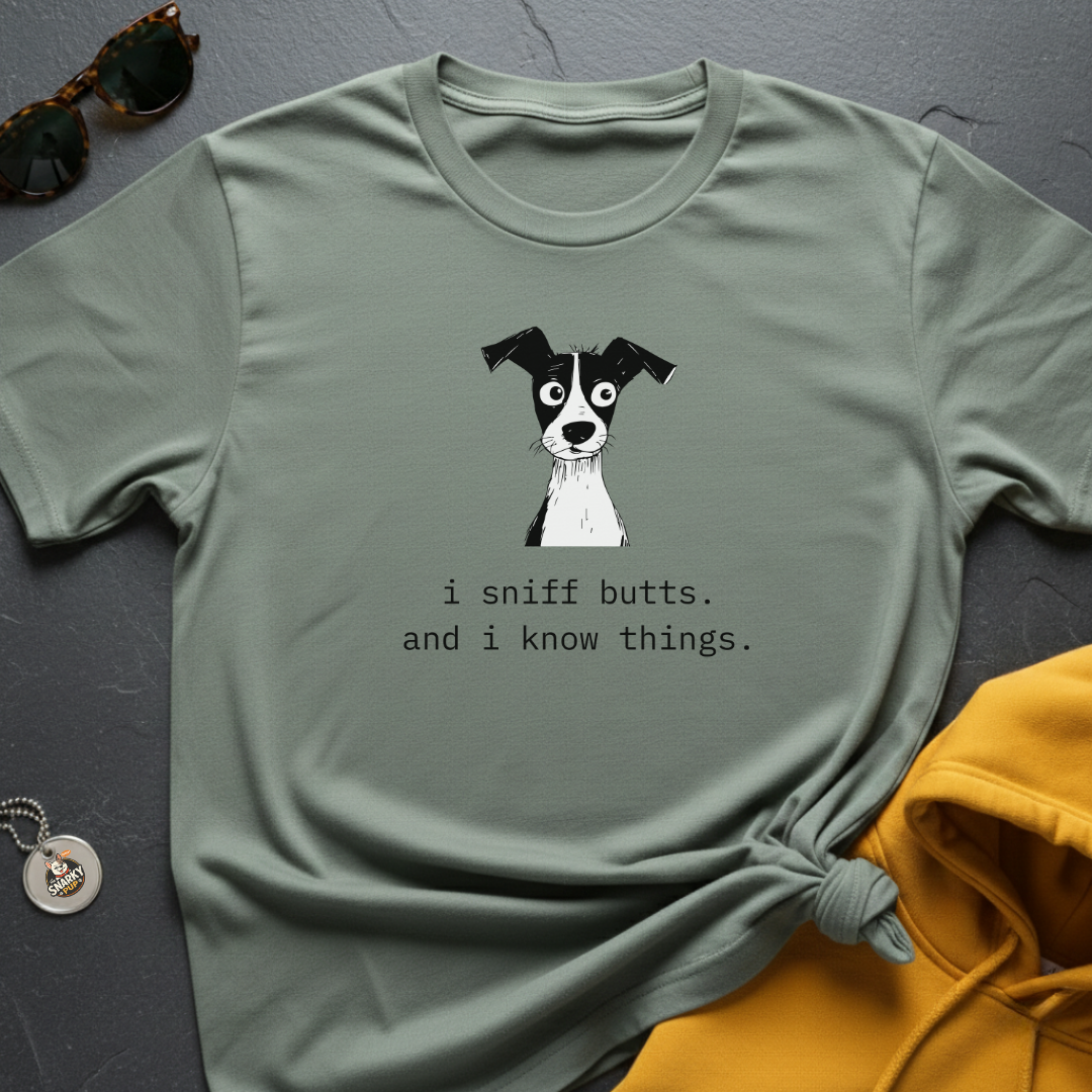 Sniff Butts Know Things T-Shirt