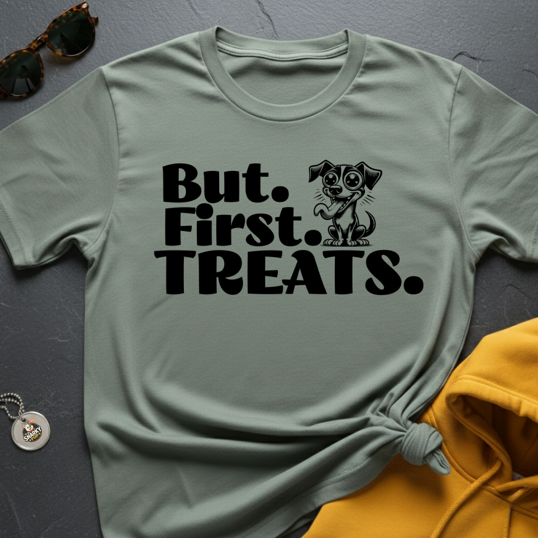 But First Treats T-Shirt