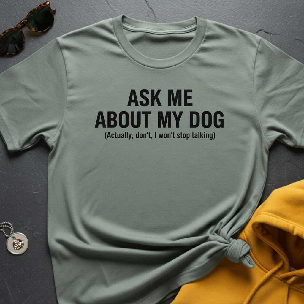 About My Dog T-Shirt