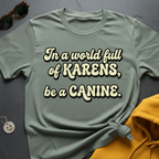 Canine Over Karen T-Shirt
