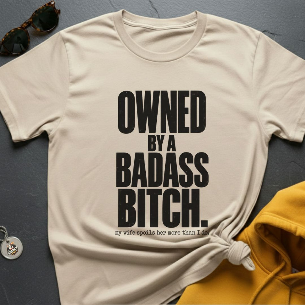Owned By A Badass T-Shirt