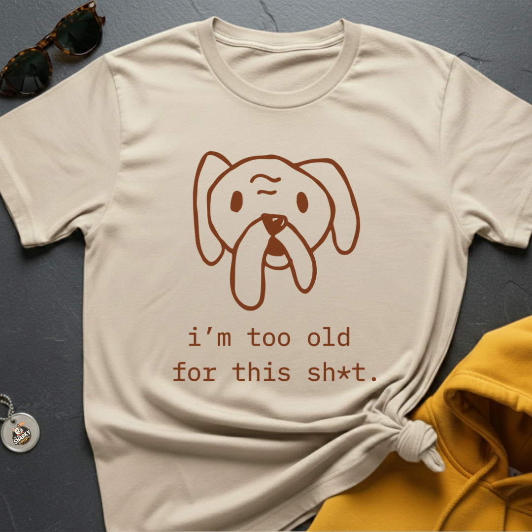 Too Old T-Shirt