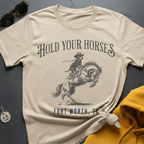 Hold Your Horses T-Shirt