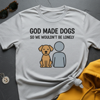 God Made Dogs T-Shirt