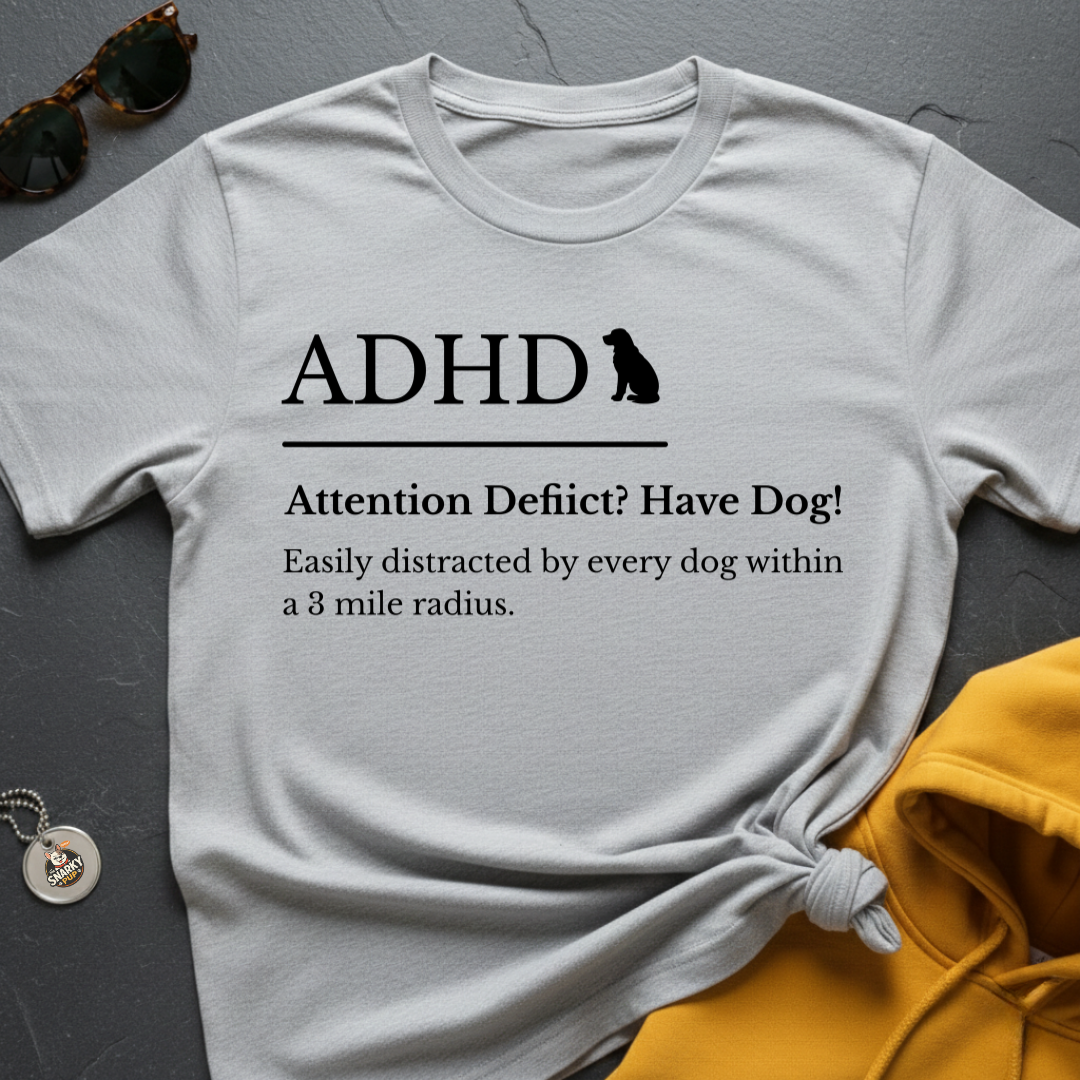 ADHD Dog T-Shirt
