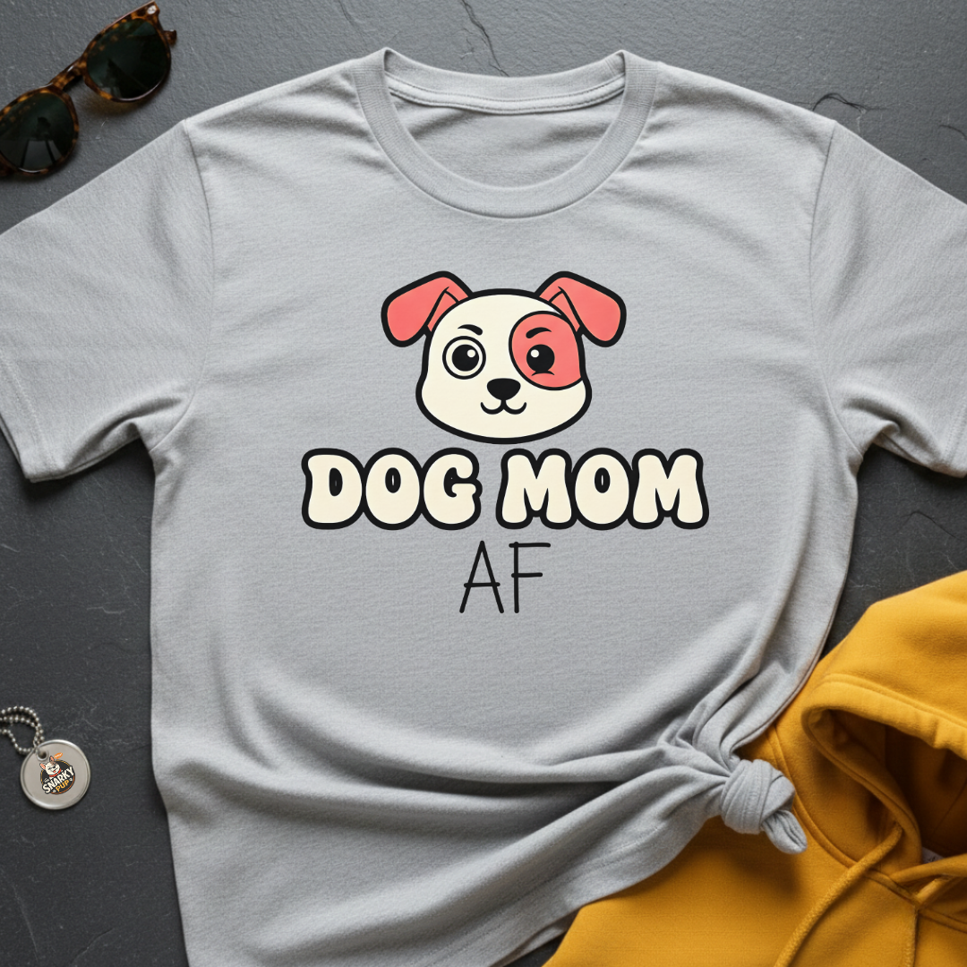 Dog Mom AF T-Shirt