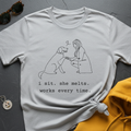 Works Every Time T-Shirt