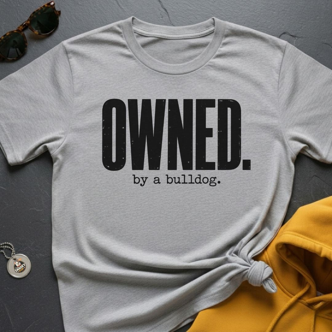 Owned By A Bulldog T-Shirt