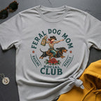 Feral Dog Mom T-Shirt