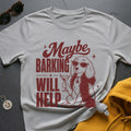 Try Barking T-Shirt