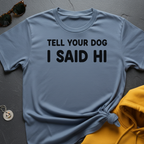 Tell Your Dog T-Shirt
