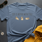 Better Life Pugs T-Shirt