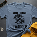 I Waddle Doxie T-Shirt