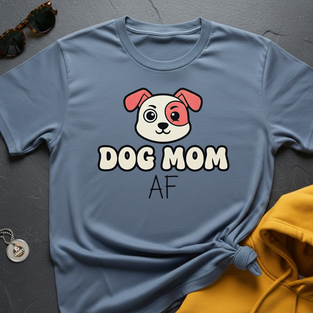 Dog Mom AF T-Shirt