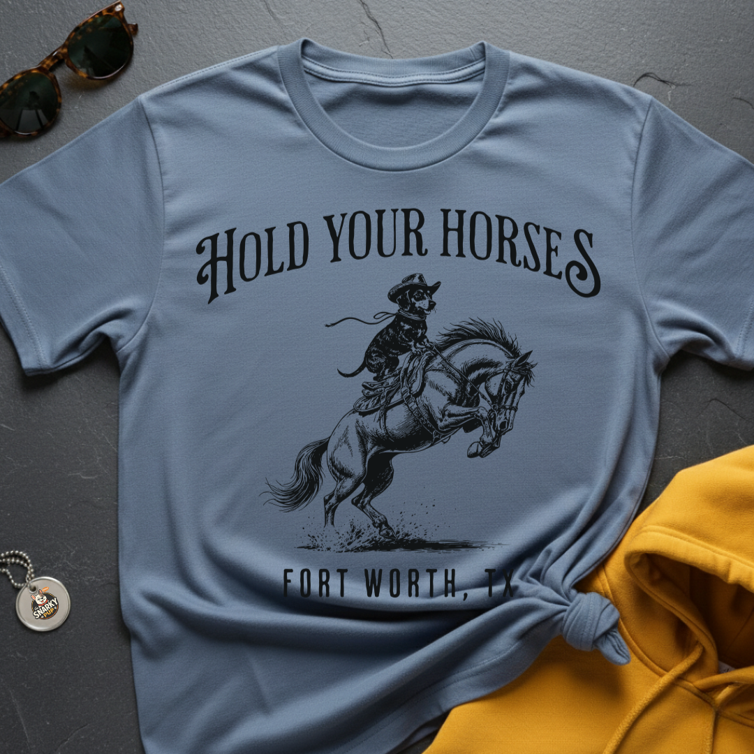 Hold Your Horses T-Shirt