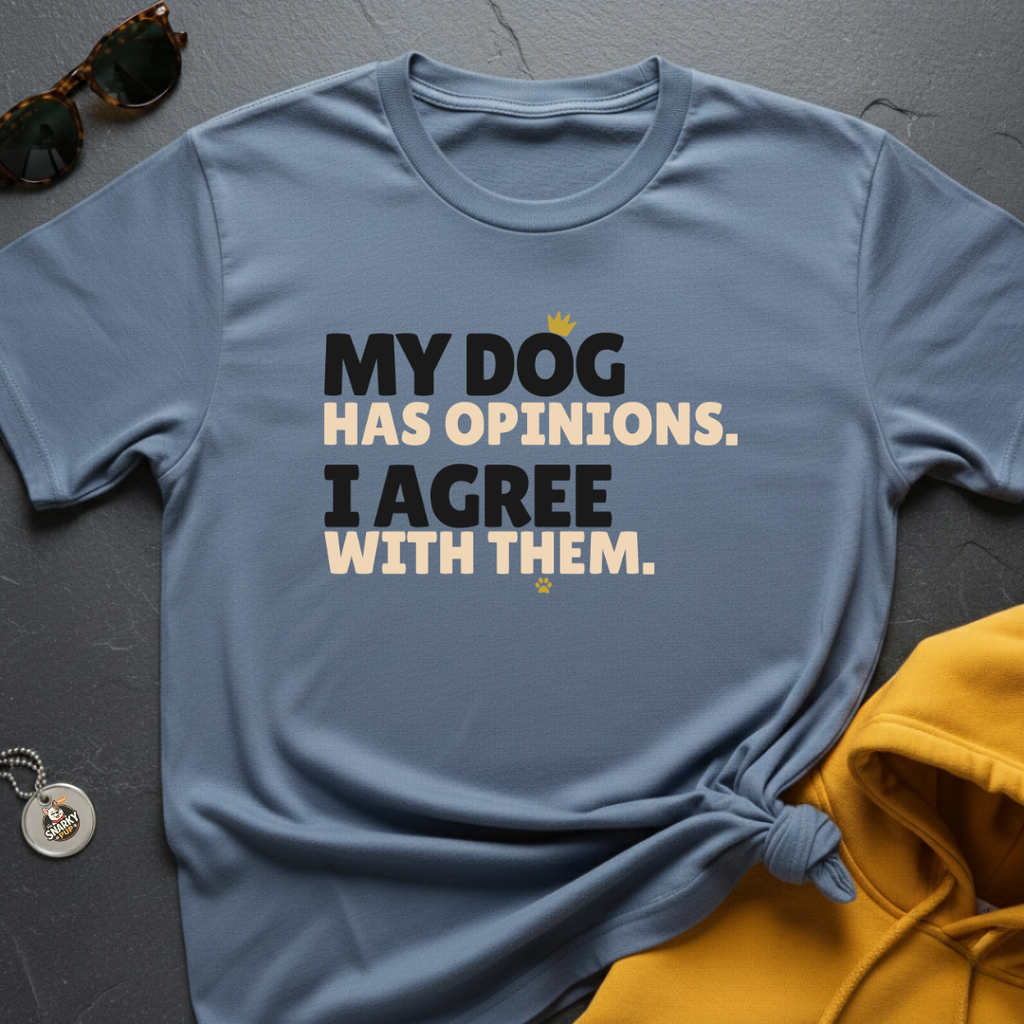 Dog Opinions T-Shirt