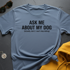 About My Dog T-Shirt
