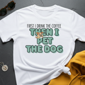 First Coffee Then Dog T-Shirt