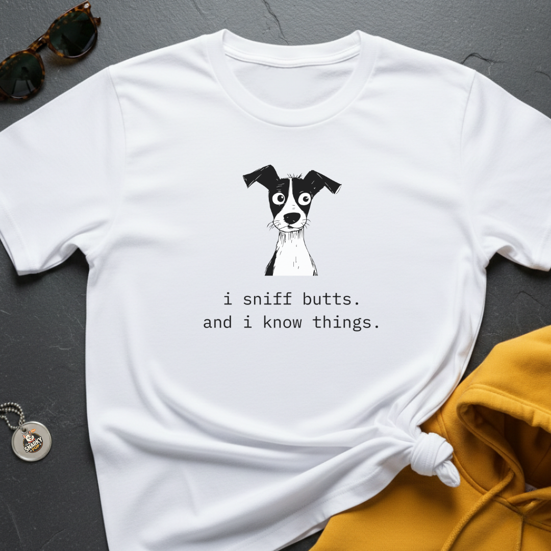 Sniff Butts Know Things T-Shirt