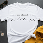 You Cleaned T-Shirt