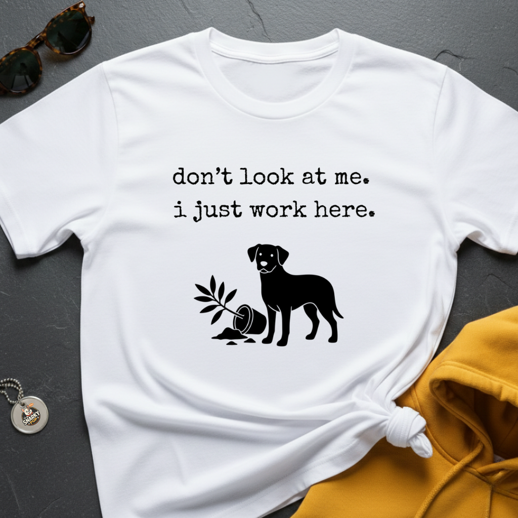 Just Work Here T-Shirt