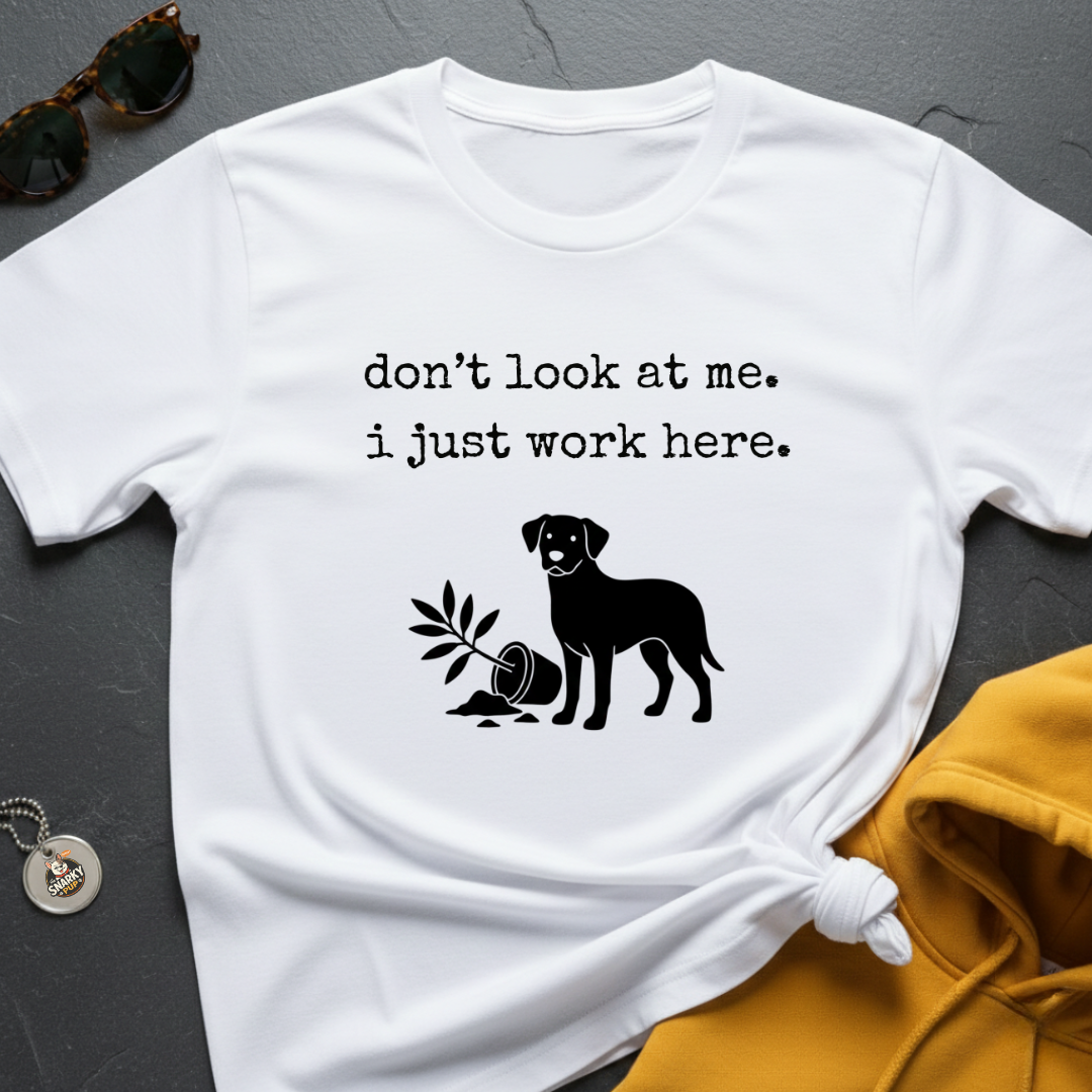 Just Work Here T-Shirt