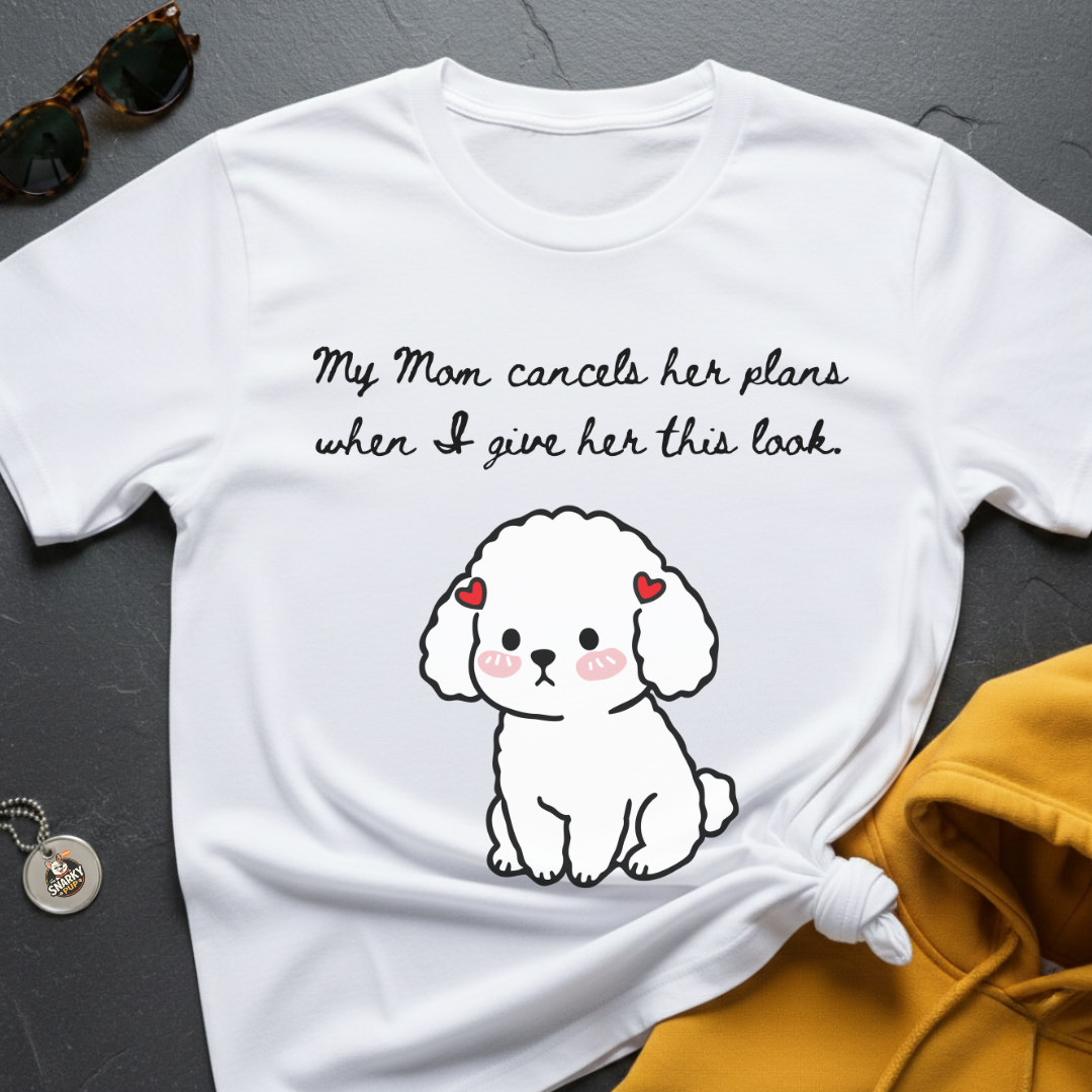 Mom Cancels Plans T-Shirt