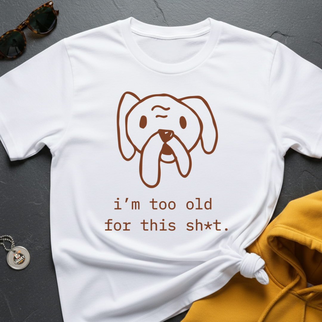 Too Old T-Shirt