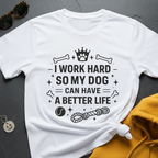 Dog's Better Life T-Shirt