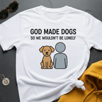 God Made Dogs T-Shirt