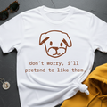 I’ll  Pretend T-Shirt