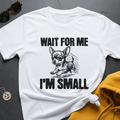 I'm Small Chihuahua T-Shirt