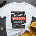 I'm With The Dog T-Shirt