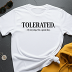 Tolerated By Dog T-Shirt
