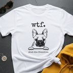 WTF Frenchie T-Shirt